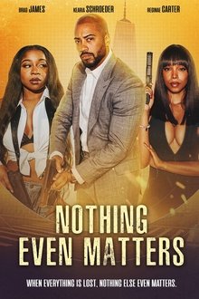 Nothing Even Matters movie poster