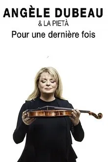 Angèle Dubeau & La Pietà - Pour une dernière fois movie poster