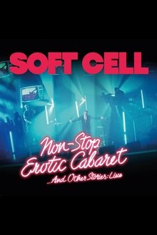 Soft Cell -Non Stop Erotic Cabaret …And Other Stories - Live movie poster