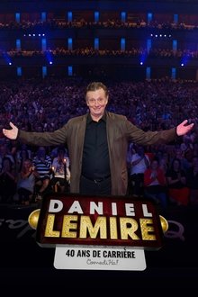 Daniel Lemire - 40 ans de carrière movie poster