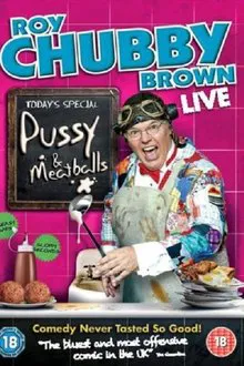 Roy Chubby Brown: Pussy & Meatballs movie poster