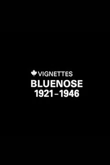 Canada Vignettes: Bluenose 1921-1946 movie poster
