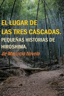 The Place Of The Three Waterfalls. Little Stories Of Hiroshima movie poster