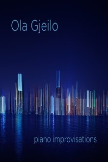 Ola Gjeilo - PIANO IMPROVISATIONS movie poster