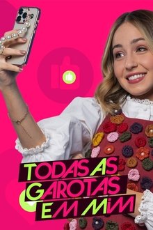 Todas as Garotas em Mim tv show poster