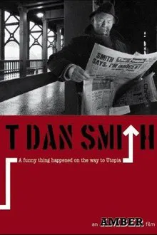 T. Dan Smith: A Funny Thing Happened on the Way to Utopia movie poster