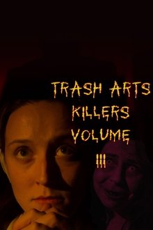 Trash Arts Killers: Volume Three movie poster