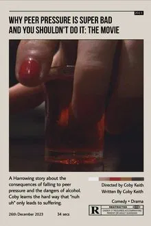Poster do filme Why Peer Pressure is Super Bad and you Shouldn't do it: The Movie