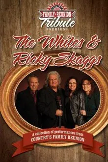 Country's Family Reunion Tribute Series: The Whites & Ricky Skaggs movie poster