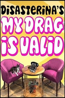 Disasterina's My Drag Is Valid tv show poster