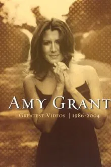 Amy Grant: Greatest Videos 1986-2004 movie poster