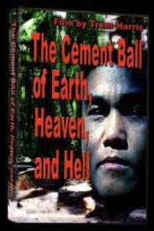 The Cement Ball of Earth, Heaven, And Hell movie poster