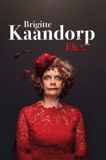 Brigitte Kaandorp: Eh… movie poster