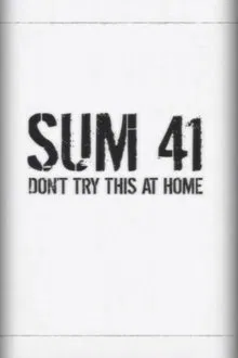 Sum 41: Don't Try This at Home movie poster