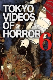 Tokyo Videos of Horror 6 movie poster