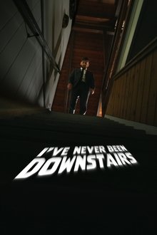 I've Never Been Downstairs movie poster