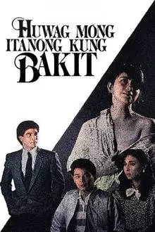 Huwag Mong Itanong Kung Bakit movie poster