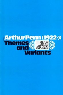 Arthur Penn, 1922-: Themes and Variants movie poster