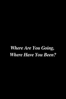 Where Are You Going, Where Have You Been? movie poster