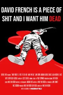 David French Is a Piece of Shit and I Want Him Dead movie poster