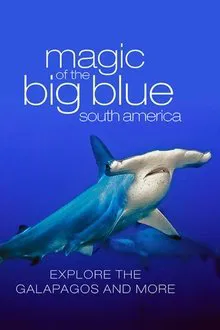 The Magic Of The Big Blue: Seven Continents tv show poster