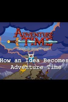 How an Idea Becomes Adventure Time movie poster