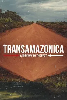 Transamazonica: A Highway to the Past tv show poster