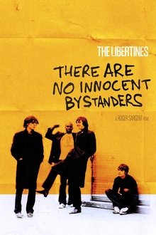 The Libertines: There Are No Innocent Bystanders movie poster