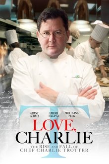Love, Charlie: The Rise and Fall of Chef Charlie Trotter movie poster