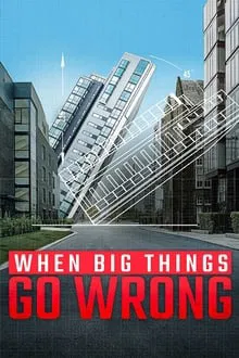 When Big Things Go Wrong tv show poster