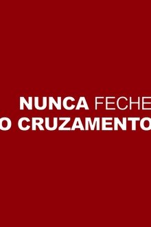Nunca Feche o Cruzamento movie poster