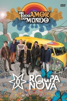 Roupa Nova - Todo Amor do Mundo movie poster