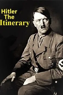 ADOLF HITLER: THE ITINERARY tv show poster