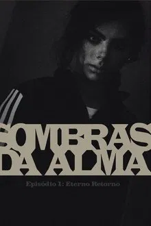 Sombras da Alma: Eterno Retorno movie poster
