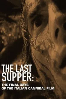 The Last Supper: The Final Days of the Italian Cannibal Film movie poster