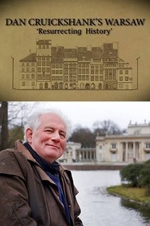 Dan Cruickshank: Resurrecting History: Warsaw movie poster