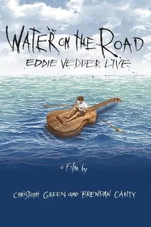 Eddie Vedder - Water on the Road movie poster