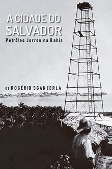 A Cidade do Salvador (Petróleo Jorrou na Bahia) movie poster