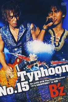 Typhoon No.15 〜B'z LIVE-GYM The Final Pleasure "IT'S SHOWTIME!!" in 渚園〜 movie poster