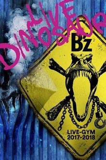 B'z LIVE-GYM 2017-2018 “LIVE DINOSAUR” movie poster
