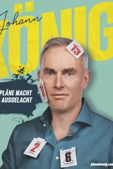 Johann König - Wer Pläne macht wird ausgelacht! movie poster