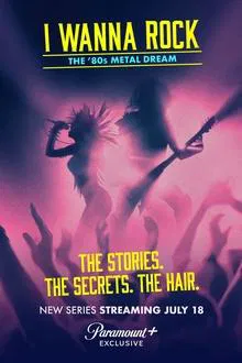 I Wanna Rock - The '80s Metal Dream tv show poster