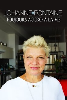 Johanne Fontaine : toujours accro à la vie movie poster