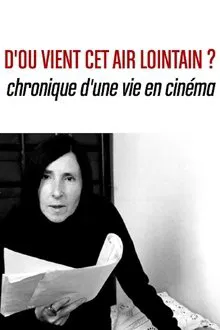 D’où vient cet air lointain? Chronique d’une vie en cinéma movie poster