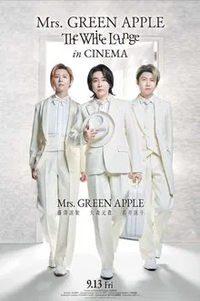 Mrs. GREEN APPLE // The White Lounge in CINEMA movie poster