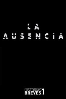Historias Breves I: La Ausencia movie poster