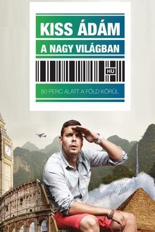 Kiss Ádám a nagyvilágban - Kiss Ádám önálló estje movie poster