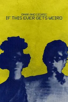 Omar and Cedric: If This Ever Gets Weird movie poster