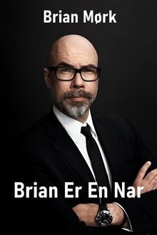Brian Mørk - Brian Er En Nar movie poster