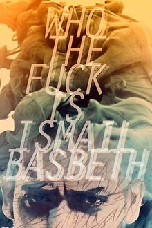 Who the fuck is Ismail Basbeth? movie poster